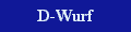 Hier gehts zum D-Wurf
