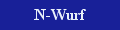 Hier gehts zum N-Wurf