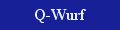 Hier gehts zum Q-Wurf