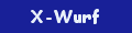 Hier gehts zum X-Wurf